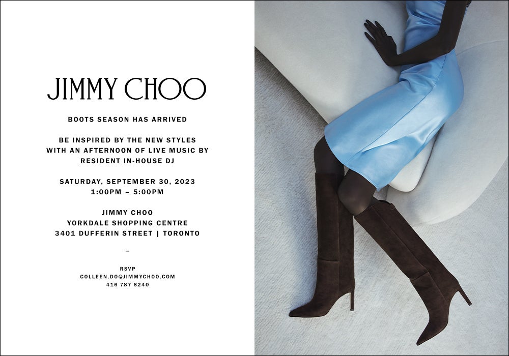 Jimmy Choo's Event taking place at Yorkdale Shopping Center to kick off Boot Season.